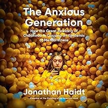 The Anxious Generation: How the Great Rewiring of Childhood Is Causing an Epidemic of Mental Illness